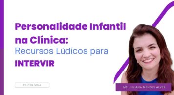 Personalidade Infantil na Clínica Módulo 2 : Recursos Lúdicos para Intervir