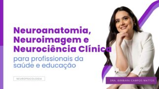 Neuroanatomia, Neuroimagem e Neurociência Clínica para Profissionais da Saúde e Educação