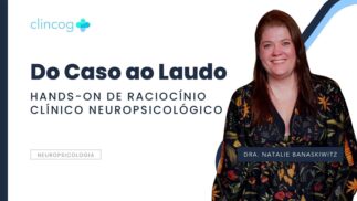 WhatsApp Image 2026-07-31 at 17.39.55 Do Caso ao Laudo – Hands-On de Raciocínio Clínico Neuropsicológico